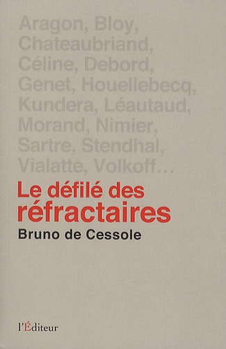 Bruno de Cessole - Le défilé des réfractaires - Portraits de quelques irréguliers de la littérature française.