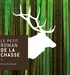 Bruno de Cessole - Le petit roman de la chasse.