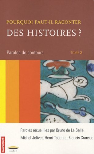 Bruno de La Salle et Michel Jolivet - Pourquoi faut-il raconter des histoires ? - Tome 2, Paroles de conteurs.