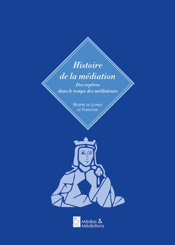Bruno de Loynes de Fumichon - Histoire de la médiation.