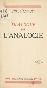 Bruno de Solages - Dialogue sur l'analogie - À la société toulousaine de philosophie.