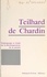 Teilhard de Chardin. Témoignage et étude sur le développement de sa pensée
