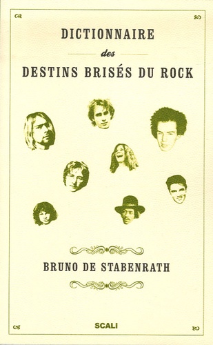 Bruno de Stabenrath - Dictionnaire des destins brisés du rock.