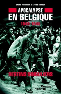 Bruno Deblander - Apocalypse en Belgique : 1940-1945, Vol. - 2. Destins singuliers.