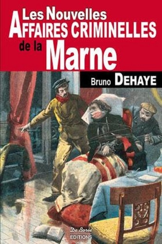 Bruno Dehaye - Les nouvelles affaires criminelles de la Marne.