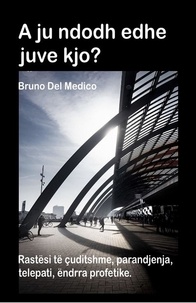  Bruno Del Medico - A ju ndodh edhe juve kjo? Rastësi të çuditshme, parandjenja, telepati, ëndrra profetike..