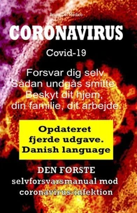 Coronavirus Covid-19.  Forsvar dig selv. Sådan undgås smitte. Beskyt dit hjem, din familie, dit arbejde. Opdateret fjerde udgave.