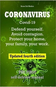  Bruno Del Medico - Coronavirus Covid-19. Defend Yourself. Avoid Contagion. Protect Your Home, Your Family, Your Work. Updated Fourth Edition..