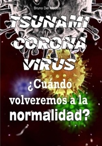  Bruno Del Medico - Coronavirus tsunami. ¿Cuándo volveremos a la normalidad?.