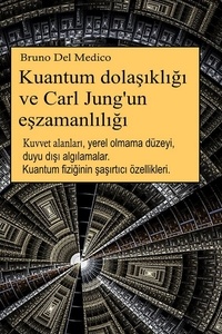  Bruno Del Medico - Kuantum dolaşıklığı ve Carl Jung'un eşzamanlılığı.