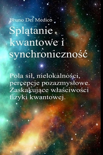  Bruno Del Medico - Splątanie kwantowe i synchroniczność Carla Junga.