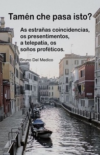  Bruno Del Medico - Tamén che pasa isto? As estrañas coincidencias, os presentimentos, a telepatía, os soños proféticos..