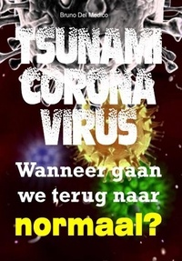  Bruno Del Medico - Tsunami coronavirus. Wanneer gaan we terug naar normaal?.