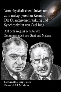  Bruno Del Medico - Vom physikalischen Universum zum metaphysischen Kosmos. Die Quantenverschränkung und Synchronizität von Carl Jung.