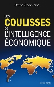 Bruno Delamotte - Les coulisses de l'intelligence économique.
