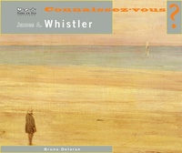 Bruno Delarue - Connaissez-vous James A. Whistler.