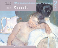 Bruno Delarue - Connaissez-vous Mary Cassatt ? - 1844-1926.