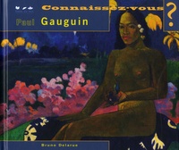 Bruno Delarue - Connaissez-vous Paul Gauguin ?.