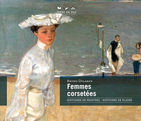 Femmes corsetées. Histoires de peintres, histoires de plages