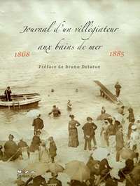 Bruno Delarue - Journal d'un villégiateur aux bains de mer - 1868-1885.