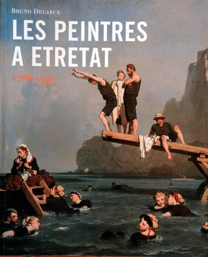 Les peintres à Etretat. 1786-1940