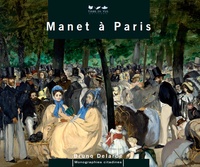 Bruno Delarue - Manet à Paris.