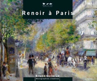 Bruno Delarue - Renoir à Paris.