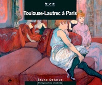 Bruno Delarue - Toulouse-Lautrec in Paris.