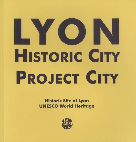 Bruno Delas - Lyon, Historic City, Projet City - Historic Site of Lyon, UNESCO World Heritage.