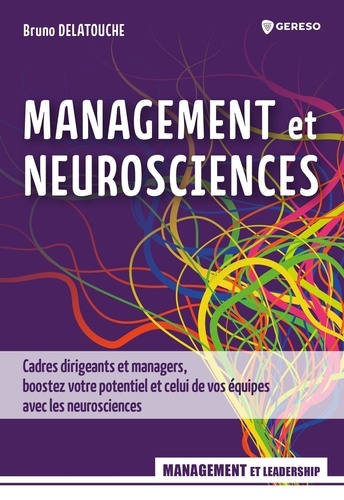 Bruno Delatouche - Management et neurosciences - Cadres dirigeants et managers, boostez votre potentiel et celui de vos équipes avec les neurosciences.