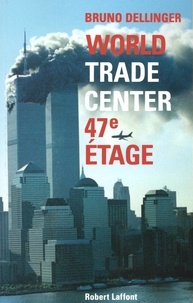 Bruno Dellinger - World Trade Center, 47eme Etage.