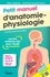 Petit manuel d'anatomie-physiologie Aides-soignants / Auxiliaires de puériculture. Les 100 schémas-clés pour réussir en IFAS et IFAP