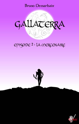 Gallaterra - Épisode 2, La Mercenaire
