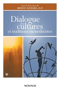 Bruno Demers, O.P. - Dialogue des cultures et traditions monothéistes.