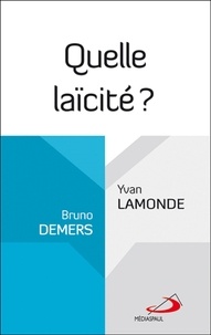 Bruno Demers et Yvan Lamonde - Quelle laïcité ?.