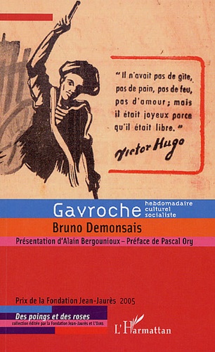 Bruno Demonsais - Gavroche - Un hebdomadaire culturel socialiste de la Résistance à la Guerre froide.