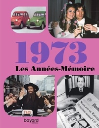 Bruno Deniel-Laurent et Marie-Luce Nemo - Les années-mémoire 1973.