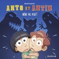 Bruno Dequier - Anto et Antin - tome 1 - Pfff... Même pas peur !.
