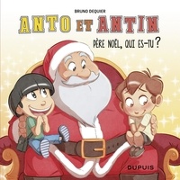 Bruno Dequier - Anto et Antin - tome 2 - Père Noël, qui es-tu ?.