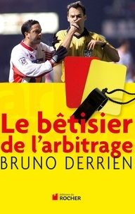 Bruno Derrien et Raphaël Raymond - Le bêtisier de l'arbitrage.