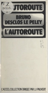 Bruno Desclos Le Peley - L'autoroute.