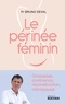 Bruno Deval - Le périnée féminin - Grossesse, continence, reconstruction, ménopause.
