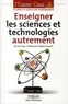 Bruno Dey et Marianne Milan-Freschi - Enseigner les sciences et technologies autrement.