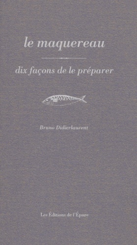 Bruno Didierlaurent - Le maquereau - Dix façons de le préparer.