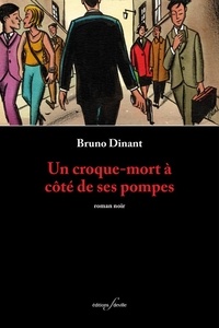 Bruno Dinant - Un croque-mort à côté de ses pompes.