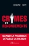 Bruno Dive - Crimes et renoncements - Quand la politique dépasse la fiction.