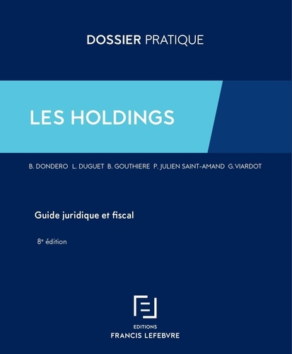Bruno Dondero et Laurent Duguet - Les Holdings - Guide juridique et fiscal.