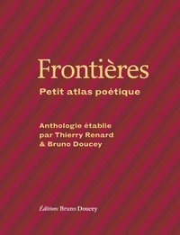 Bruno Doucey et Thierry Renard - Frontières - Petit atlas poétique.