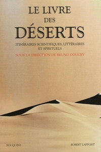 Bruno Doucey et Alain Morel - Le livre des déserts - Itinéraires scientifiques, littéraires et spirituels.