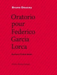 Bruno Doucey et Pedro Soler - Oratorio pour Federico Garcia Lorca.